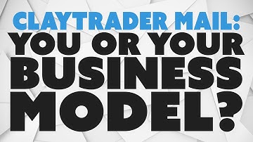 ClayTrader Mail: You or Your Business Model?