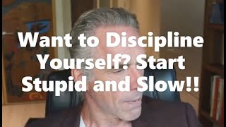Jordan Peterson On How To Discipline Yourself: Start Stupid and Slow!
