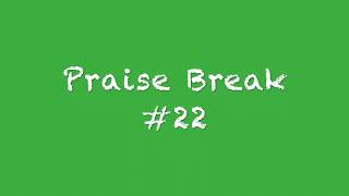 Praise Break #22