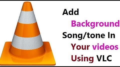 Add background Songs,Tones in videos using VLC Player