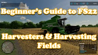 Farming Simulator 22 Beginner's Guide: Harvesting Your Fields