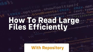 how to read large files efficiently