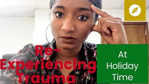 Re-experiencing Trauma At Holiday Time   | #Psychotherapy Crash Course