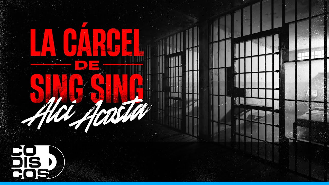 Mira La Cárcel De Sing Sing, Alci Acosta - Video en YouTube Mira La Cárcel De Sing Sing, Alci Acosta - Video en YouTube