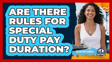 Are There Rules For Special Duty Pay Duration?