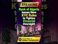 Bank of Algeria Issues New KYC Rules to Tighten Financial Oversight Read More -