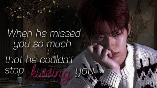 When he missed you so much that he couldn't stop kissing you [SOOBIN FANFIC]