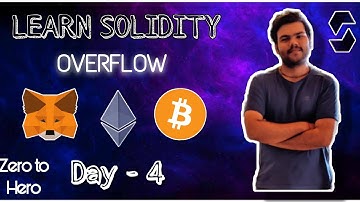 Learn Solidity| Overflow | Day 4  | Form Beginner to Expert | Web3 | Blockchain | Yash Deharia
