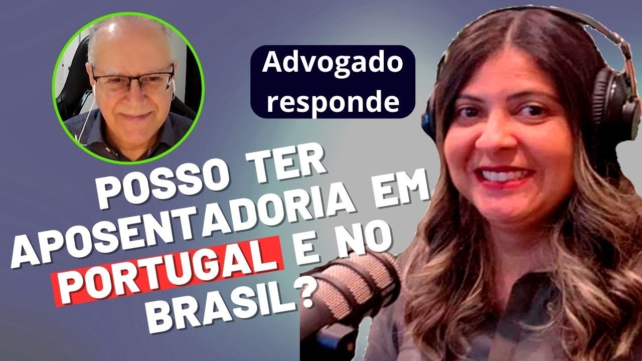 Aposentadoria em Portugal para brasileiros | Posso me aposentar nos dois países?