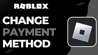 How to Change Payment Method on Roblox | 2023