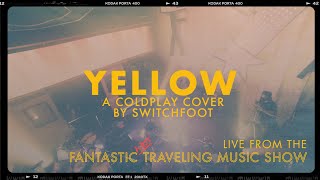 Video thumbnail of "YELLOW - LIVE from the Fantastic Not Traveling Music Show"
