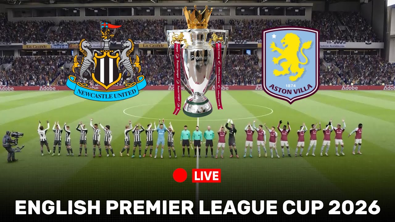 [ LIVE ] Newcastle vs Aston Villa | Premier League Cup 2026 | Full Match all goals 