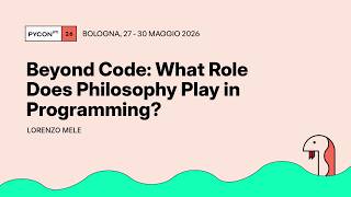 Beyond Code: What Role Does Philosophy Play in Programming - Lorenzo Mele