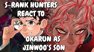 S-Rank Hunters React To Okarun As Sung Jinwoo