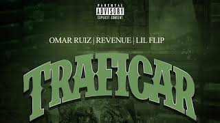 Omar Ruiz - Traficar (Remix) ft Revenue | Lil Flip | Alfredo Castañeda | Gabriel Lerma | Ivan Luna