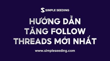 Hướng Dẫn Tăng Follow Threads