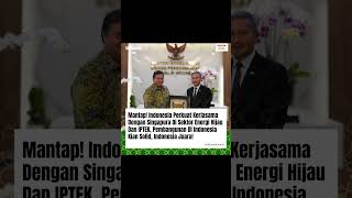 INDONESIA PERKUAT KERJASAMA DENGAN SINGAPURA DI SEKTOR ENERGI HIJAU DAN IPTEK, INDONESIA KIAN SOLID