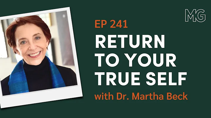 Live Your Truth with Dr. Martha Beck | The Mark Gr...