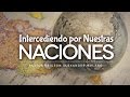 Mensaje INTERCEDIENDO POR NUESTRAS NACIONES - Ericson Alexander Molano