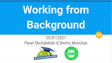 Android Fundamentals #9: Working from background
