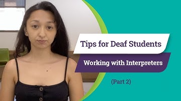 Tips for Deaf Students: Working with Interpreters (Part 2)