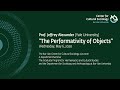 Prof jeffrey alexander yale university  the performativity of objects