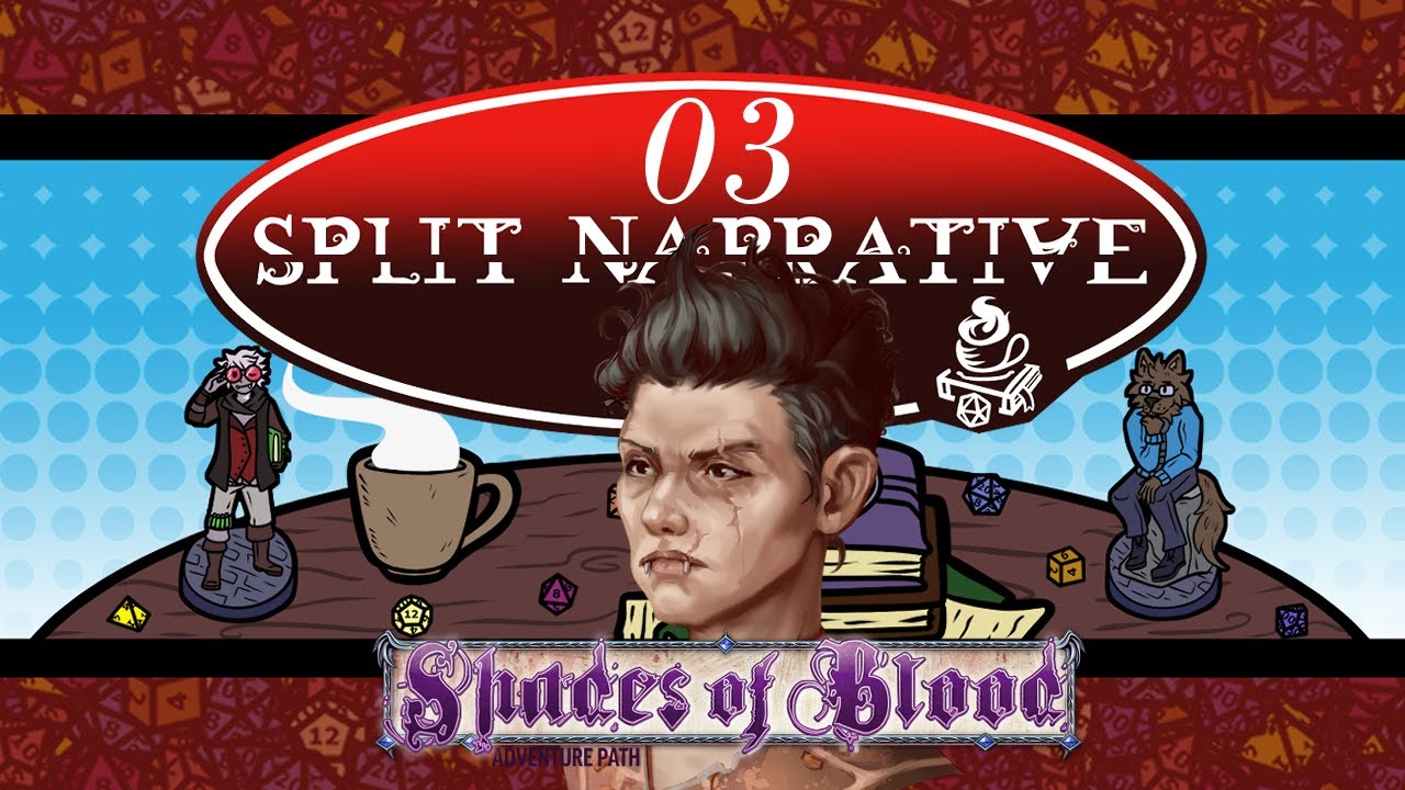 Split Narrative: Shades of Blood - Adventure Path - Lets Chat | Part 1 ...