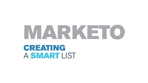 Marketo - Creating a Smart List