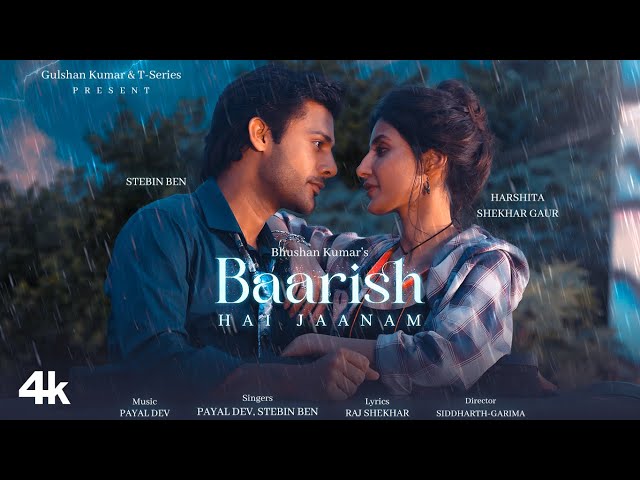 BAARISH HAI JAANAM: Payal Dev, Stebin Ben, Harshita S Gaur |Raj S |Siddharth-Garima |Bhushan Kumar class=