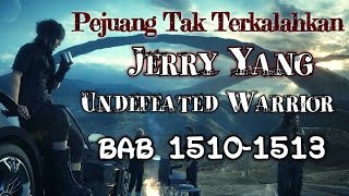 Bab 1510-1513 Kabar Penting, Jerry Berhasil., Pejuang Tak Terkalahkan, Undefeated Warrior Jerry Yang