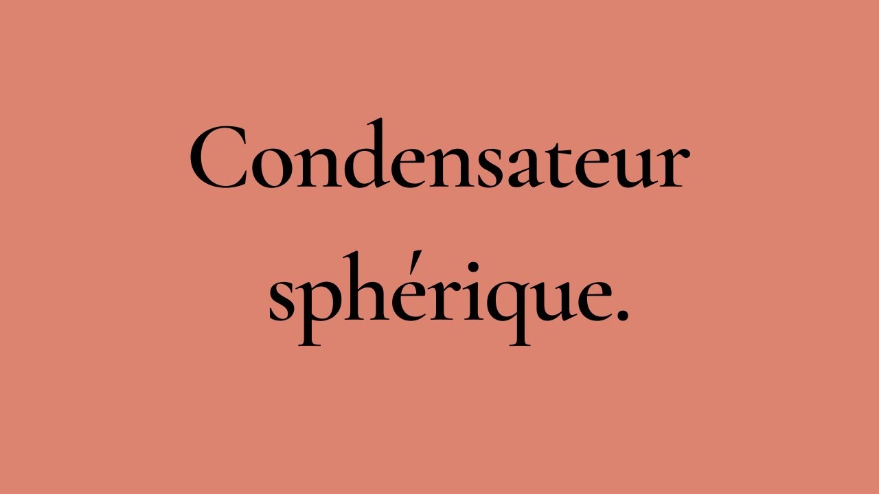 Condensateur sphérique. YouTube