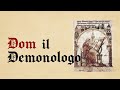 Perchè ho scelto il nome di "Dom il Demonologo"