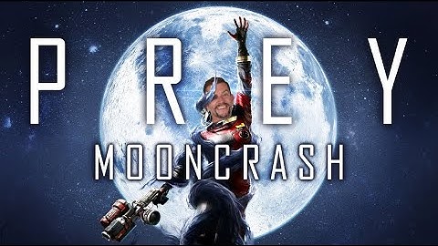 Prey: Mooncrash (Part 1)