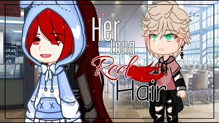 Her Long Red Hair||GCMM/GCM||Bad Grammar