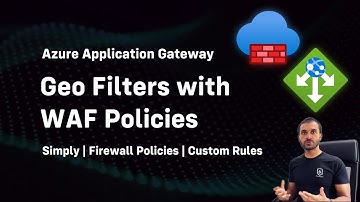 Azure Application Gateway Policies (WAF) Configuration | Geo Filters | Custom Rules