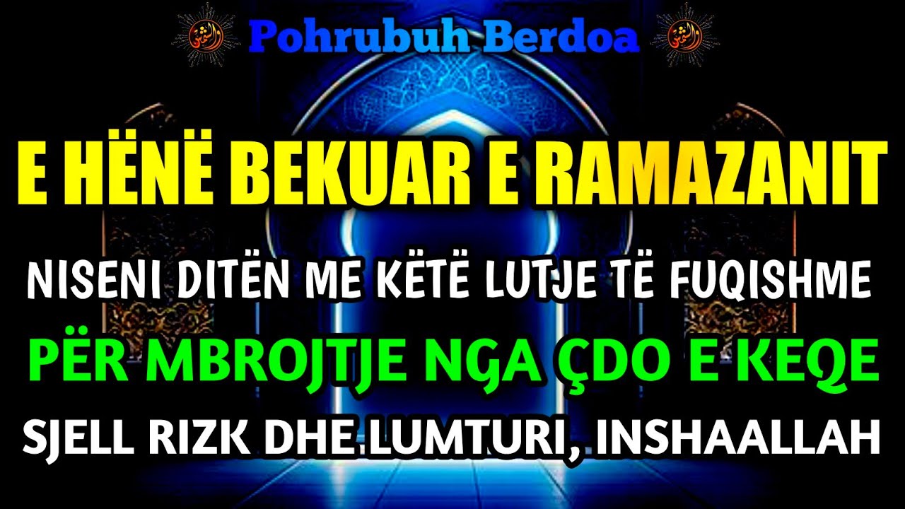 ☝🏻E Hënë RAMAZANIT 🤲🏻 Dhikri i Përditshëm që Hap Rizkun, Largon të Keqen dhe Mbush Zemrën me Lumturi