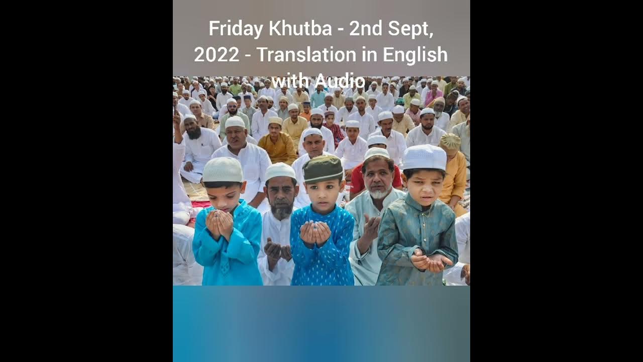 Friday Khutba 2nd Sept, 2022 Translation in English with Audio