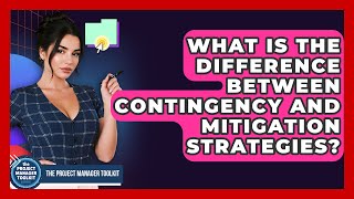 What Is The Difference Between Contingency And Mitigation Strategies? - The Project Manager Toolkit