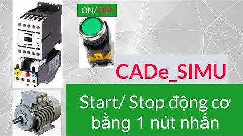 CADe SIMU Part 9  Start  Stop Motor   Chạy  Dừng động cơ bằng một nút nhấn