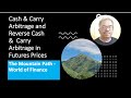 Cash & Carry Arbitrage & Reverse Cash Carry Arbitrage in Futures Prices
