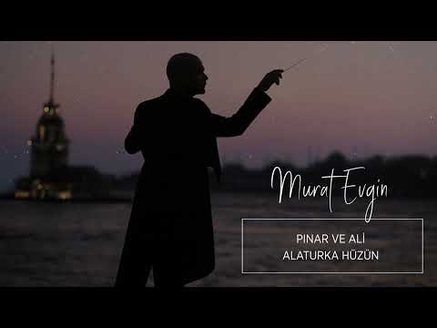 Murat Evgin - Pınar ve Ali Alaturka Hüzün (Official Audio)