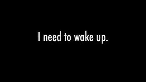 I Need To Wake Up