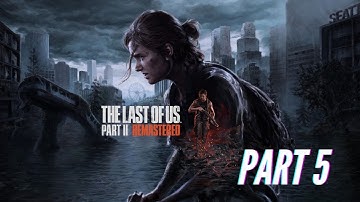 THE LAST OF US 2 Full Gameplay Walkthrough / No Commentary Part 5 - [1080p 60FPS HD PS5 SLIM]