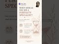 When Should You See a Fertility Specialist ? Dr Renuka Ramaraju