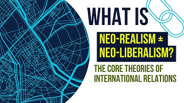What is Neorealism and Neoliberalism in International Relations?