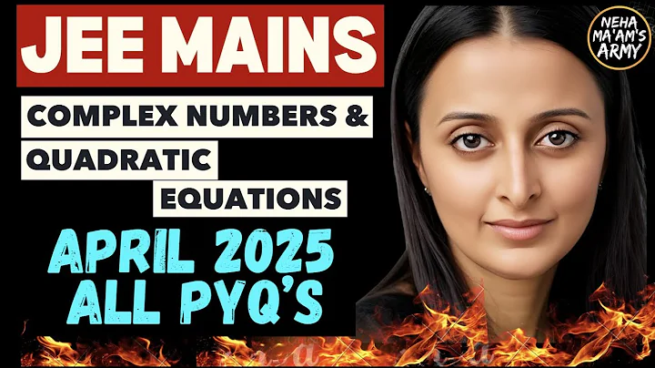 ALL 225 PYQs JEE APR 2025 : QUADRATIC EQUNS & COMPLEX NOS | AGNI SERIES | IMP Ques TYPES #iitjee