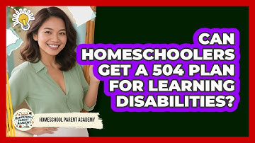 Can Homeschoolers Get A 504 Plan For Learning Disabilities? - Homeschool Parent Academy