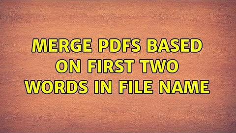 Merge pdfs based on first two words in file name