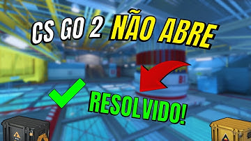 Counter-Strike 2 - CS GO NÃO ABRE (COMO RESOLVER) ⚙️✅️