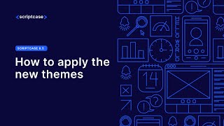 Scriptcase  - How to apply the new themes (Blueberry, Guava, Lemon)